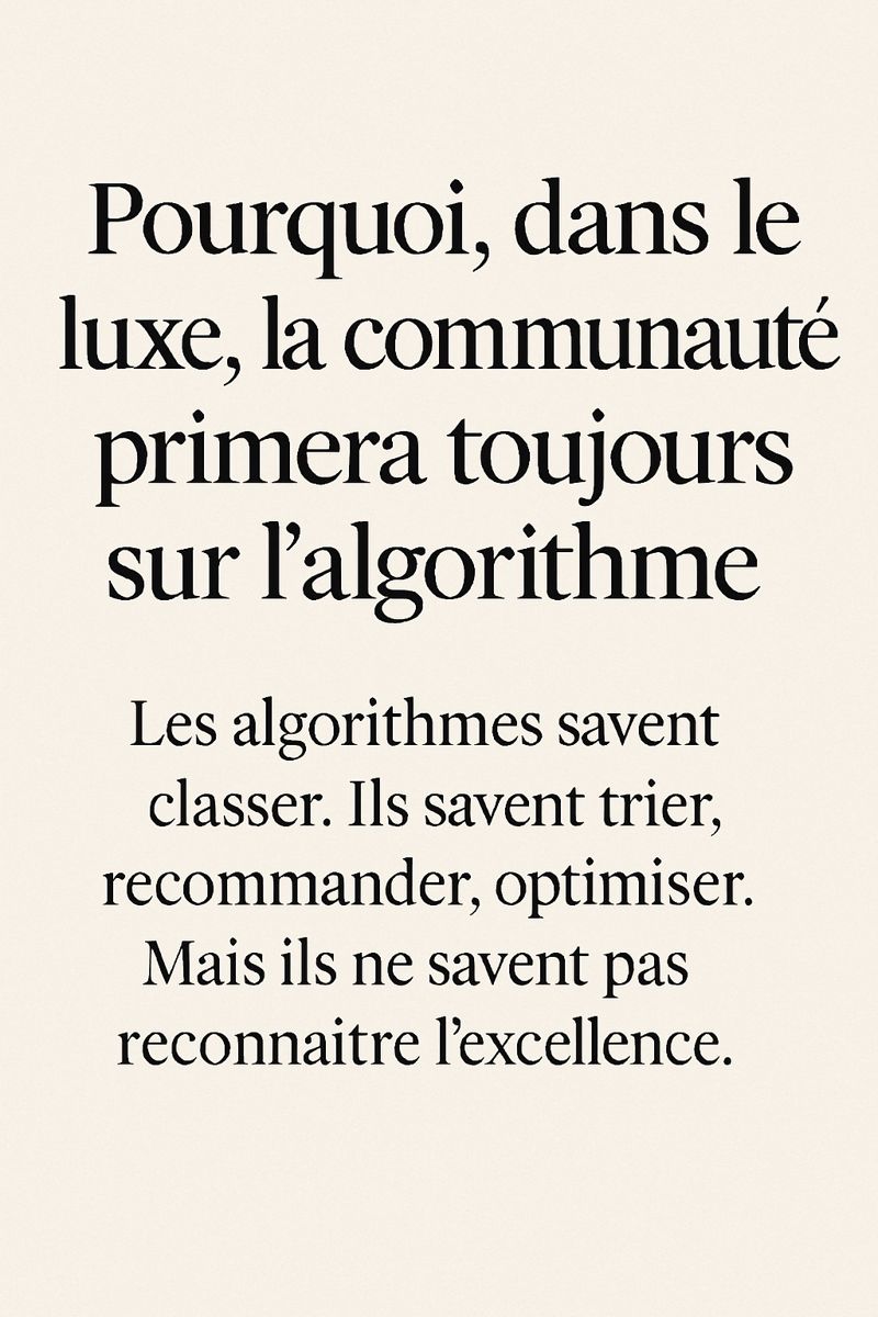 Pourquoi, dans le luxe, la communauté primera toujours sur l’algorithme